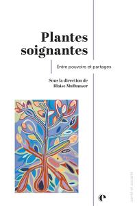 Plantes soignantes : entre pouvoirs et partages