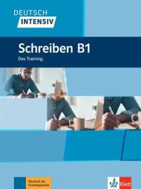 Deutsch intensiv : Schreiben B1 : das Training, Deutsch als Fremdsprache