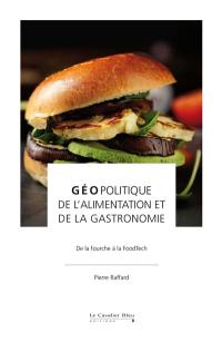 Géopolitique de l'alimentation et de la gastronomie : de la fourche à la FoodTech