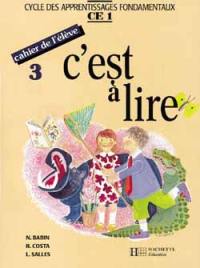 C'est à lire CE1, cahier de l'élève 3 : cycle des apprentissages fondamentaux