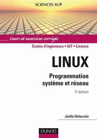 Linux : programmation système et réseau : cours et exercices corrigés, écoles d'ingénieurs, IUT, licence