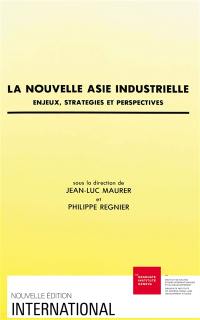 La Nouvelle Asie industrielle : enjeux, stratégies et perspectives