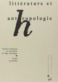 Littérature et anthropologie : nature humaine et caractère à l'âge classique