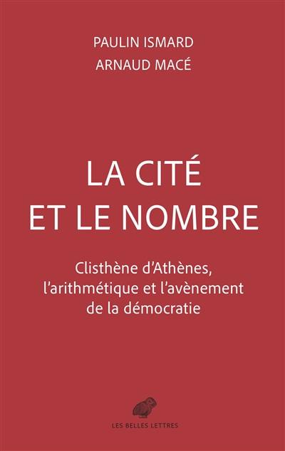 La cité et le nombre : Clisthène d'Athènes, l'arithmétique et l'avènement de la démocratie