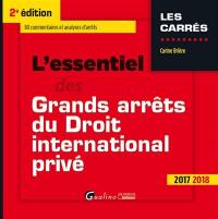 L'essentiel des grands arrêts du droit international privé : 80 commentaires et analyses d'arrêts : 2017-2018