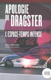 Apologie du dragster : l'espace-temps intense