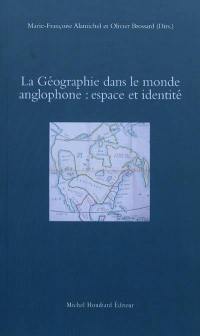 La géographie dans le monde anglophone : espace et identité