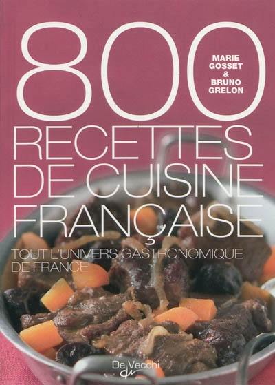 800 recettes de cuisine française : tout l'univers gastronomique de France