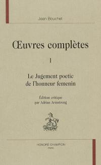 Oeuvres complètes. Vol. 1. Le jugement poetic de l'honneur femenin