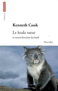 Le koala tueur : et autres histoires du bush