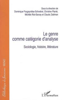 Le genre comme catégorie d'analyse : sociologie, histoire, littérature