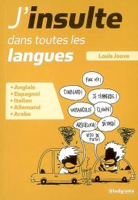 J'insulte dans toutes les langues : anglais, espagnol, italien, allemand, arabe