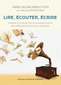 Lire, écouter, écrire : initiation à la recherche en musique à partir des méthodes des sciences humaines