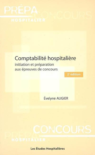 Comptabilité hospitalière : initiation et préparation aux épreuves de concours