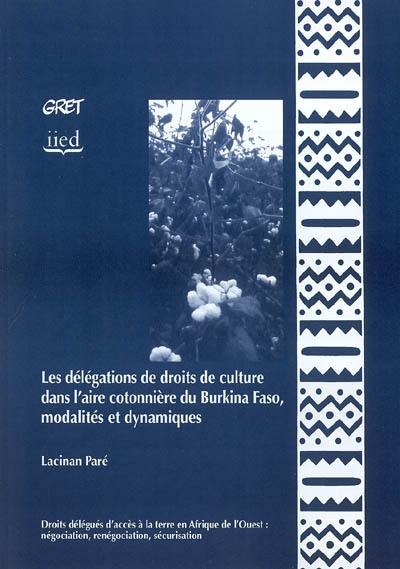 Les délégations de droits de culture dans l'aire cotonnière du Burkina Faso, modalités et dynamiques