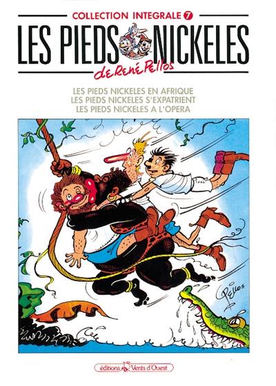 Les Pieds nickelés : intégrale. Vol. 7. Les Pieds nickelés en Afrique. Les Pieds nickelés s'expatrient. Les Pieds nickelés à l'opéra