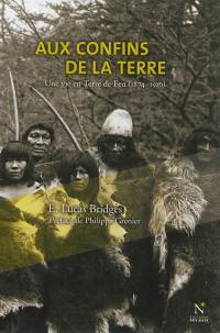 Aux confins de la Terre : une vie en Terre de Feu, 1874-1910