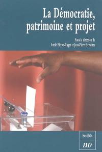 La démocratie : patrimoine et projet