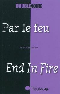 Par le feu. End in fire