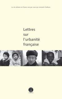 Lettres sur l'urbanité française : la vie urbaine en France vue par ceux qui viennent d'ailleurs