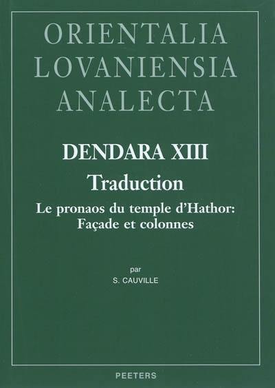 Dendara. Vol. 13. Le pronaos du temple d'Hathor : façade et colonnes : traduction