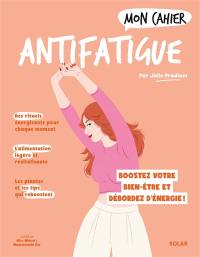 Mon cahier antifatigue : la méthode naturo pour booster votre bien-être et déborder d'énergie !