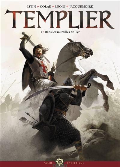 Templier. Vol. 1. Dans les murailles de Tyr