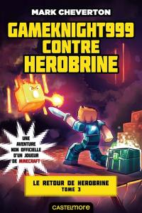 Le retour de Herobrine. Vol. 3. Gameknight999 contre Herobrine