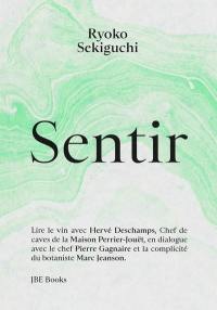 Sentir : lire le vin avec Hervé Deschamps, chef de caves de la Maison Perrier-Jouët, en dialogue avec le chef Pierre Gagnaire et la complicité du botaniste Marc Jeanson