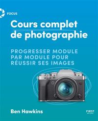 Cours complet de photographie : progresser module par module pour réussir ses images