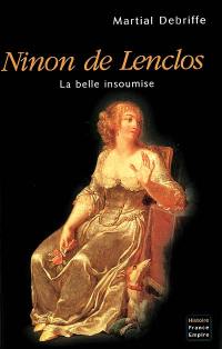 Ninon de Lenclos : la belle insoumise