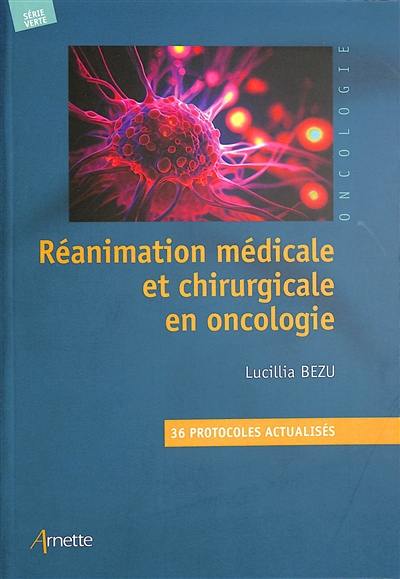 Réanimation médicale et chirurgicale en oncologie : 36 protocoles actualisés