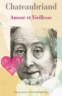 Amour et vieillesse. Etude sur Chateaubriand romanesque et amoureux