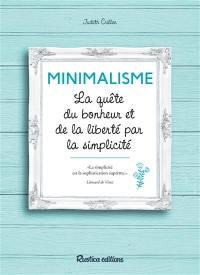 Minimalisme : la quête du bonheur et de la liberté par la simplicité