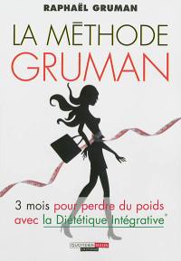 La méthode Gruman : 3 mois pour perdre du poids avec la diététique intégrative