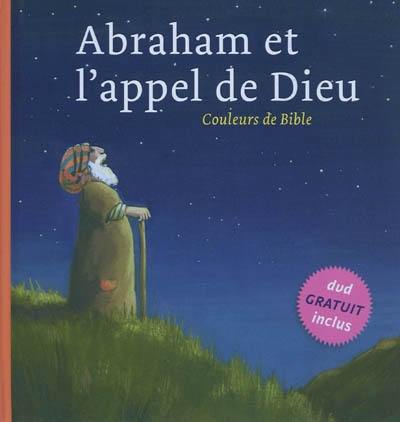 Abraham et l'appel de Dieu : Genèse 12-21 Abraham et l'appel de Dieu : Genèse 12-21