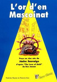 L'or d'en Mascoinat : d'après The love of gold de Ben Jonson