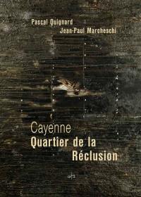 Cayenne : quartier de la réclusion