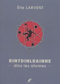 Rintdinldainne : dins les atomes