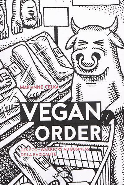 Vegan order : des éco-warriors au business de la radicalité