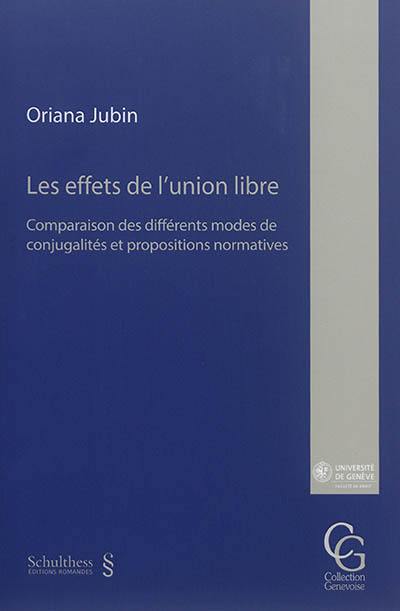 Les effets de l'union libre : comparaison des différents modes de conjugalités et propositions normatives