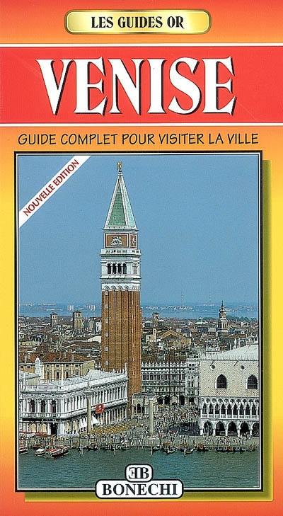 Venise : le guide complet d ela ville, musées, églises, galeries, plan avec les monuments de la ville et du Grand Canal