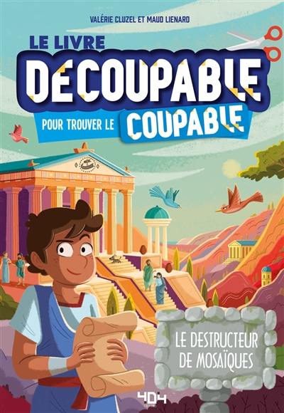 Le livre découpable pour trouver le coupable. Le destructeur de mosaïque