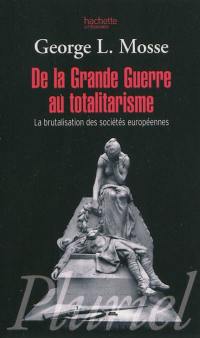 De la Grande Guerre au totalitarisme : la brutalisation des sociétés européennes