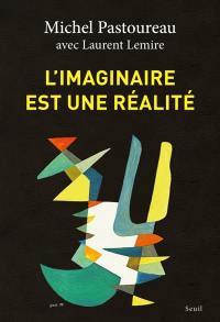 L'imaginaire est une réalité