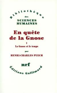 En quête de la gnose. Vol. 1. La Gnose et le temps et autres essais