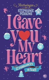 I gave you my heart : 12 romances de Noël