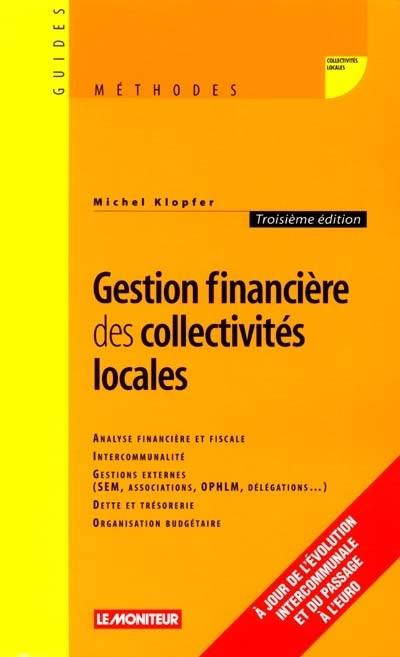 Gestion financière des collectivités locales : analyse financière et fiscale, intercommunalité, gestions externes (SEM, associations, OPHLM, délégations...), dette et trésorerie, organisation budgétaire