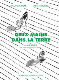 Deux mains dans la terre. Changer, une transition agroécologique