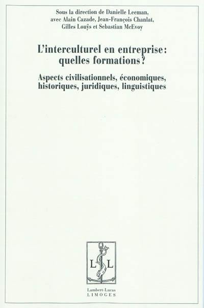 L'interculturel en entreprise : quelles formations ? : aspects civilisationnels, économiques, historiques, juridiques, linguistiques